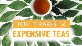 10 MOST: Rarest and Expensive Teas | TIENCHI FLOWER TEA, GAO SHAN TEA, TIEGUANYIN TEA AND MORE...