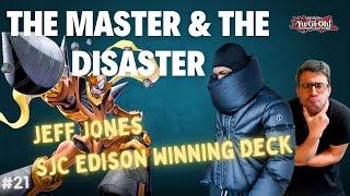 We Tried Jeff Jones' SJC Edison Winning Deck | Yugioh Edison Format | The Master & the Disaster Ep21