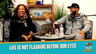 Life is Hot Flashing Before My Eyes | ITGTCAA  Podcast | That Chick Angel TV