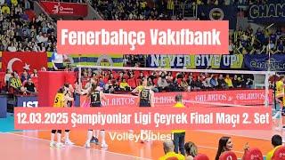 Fenerbahçe Vakıfbank Cev Champions League Quarter Finals 2nd Match 2nd Set 12.03.2025