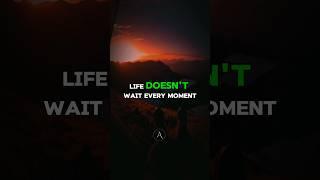 Life doesn't wait every moment you wait #trending #motivation #shorts #ascend46