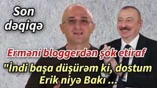 Erməni bloggerdən Azərbaycanla bağlı şok açıqlama ! - xeberler , xeber 2024