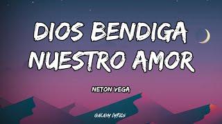 Neton Vega - Dios Bendiga Nuestro Amor (LETRAS)