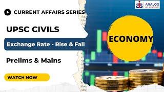 Exchange Rate - Rise and Fall | Economy |UPSC CSE | Coaching - ANALOG IAS ACADEMY