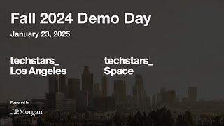 Techstars Los Angeles & Space Fall 2024 Demo Day