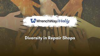 Diversity in Repair Shops | WrenchWay Weekly