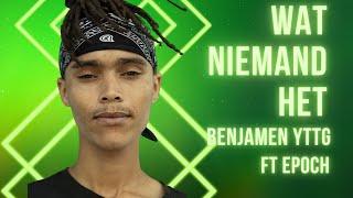 Benjamen YTTG - Wat Niemand Het ft Epoch (Official Audio)