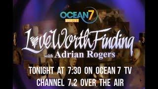 Adrian Rogers Love Worth Finding Wed nights on Ocean 7 TV