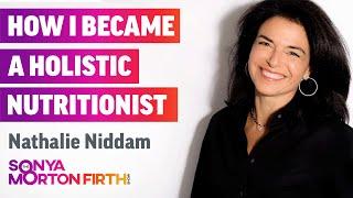 Fitness Instructor to Holistic Nutrionist - Nathalie Niddam's Journey