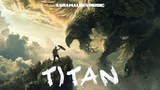 Epic Cinematic and Dramatic Trailer Music | Titan - by AShamaluevMusic