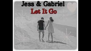 Jess & Gabriel - Let It Go *Lyrics*