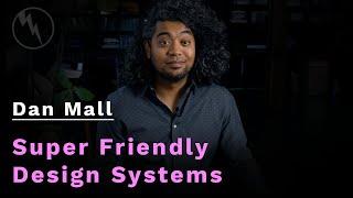  Super Friendly Design Systems with Dan Mall