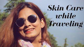 How Do I Take Care of My Skin While Travelling | DesiGirl Traveller | Indian Travel Vlogger | Tips