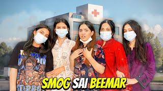 Smog Sai Beemar Hogaye|Hospital Jana Para|Sistrology