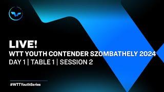 LIVE! | T1 | Day 1 | WTT Youth Contender Szombathely 2024 | Session 2