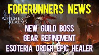 Esoteria Order Get an Epic Healer | New Guild Boss | Refining Gear | Forerunners | Watcher of Realms