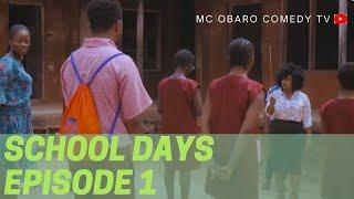 School Days Episode 1 || MC Obaro Comedy TV