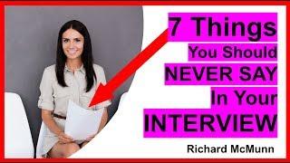 7 Things You Should NEVER Say In An INTERVIEW!