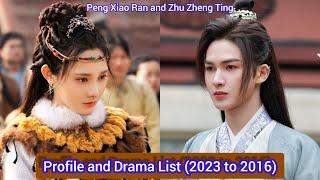 Peng Xiao Ran and Zhu Zheng Ting | Profile and Drama List (2023 to 2016)