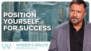 Position Yourself for Success // The Winner's Minute With Mac Hammond