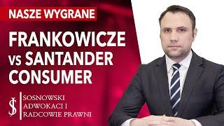 Frankowicze vs SANTANDER CONSUMER BANK - JAK Unieważnić te kredyty we frankach, WYROKI I WYGRANE