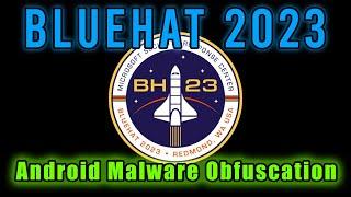 Bluehat 2023: Android Malware Obfuscation