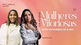 Culto das Mulheres Vitoriosas I Pra. Giselle Alves e Martinha | 02/11/2024