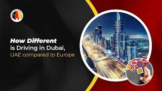 How Different is Driving in Dubai a compared to Europe