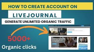 Get unlimited organic traffic through livejournal|how to create account on live journal.com