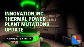 Innovation Inc. Thermal Power Plant | Mutations Update Trailer