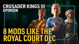 8 CK3 Mods That Feel Like the Royal Court DLC | Crusader Kings III | HForHavoc