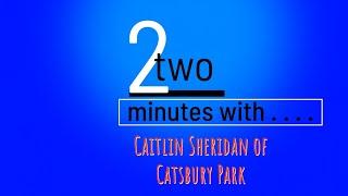 2 Minutes With... Caitlin Sheridan of Catsbury Park