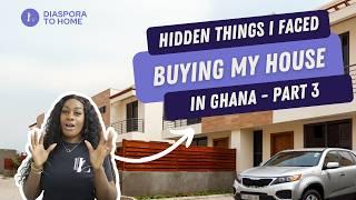 Part 3: What NO ONE Tells you about buying a property in Ghana