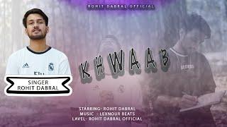 Khwab |Rohit dabral| prod by-lexnour beats|| official music video ( Hindi rap song) #rapper