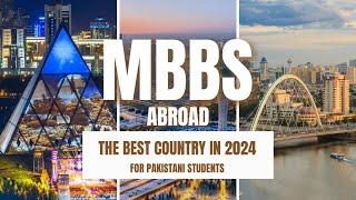 Study MBBS Abroad: Best Country in 2024 | Complete Guide for Pakistani Students