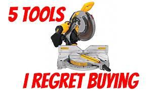 5 Tools I Regret Buying!