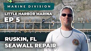 Ruskin, FL Seawall Repair at Little Harbor Marina EP5