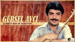 Gürsel Avcı - Gurbeti Ben mi Yarattım