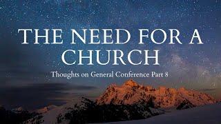 Thoughts on General Conference October 2021 - President Dallin H. Oaks on the Need for a Church