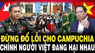 Đừng Đổ Lỗi Cho Campuchia Về Khu Lừa Đảo, Chính Người Việt Đang Hại Nhau?