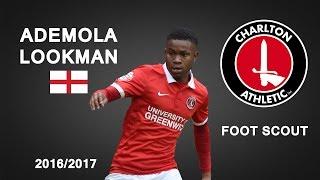 ADEMOLA LOOKMAN | Charlton Athletic | Goals, Skills, Assists | 2016/2017 (HD)