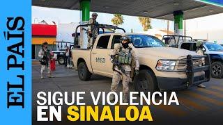 MÉXICO | Siguen narcobloqueos, enfrentamientos y desapariciones en Sinaloa | EL PAÍS