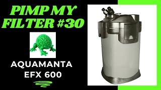 Pimp My Filter #30 - Aquamanta EFX 600 Canister Filter