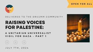 Raising Voices for Palestine: A Unitarian Universalist Vigil for Gaza Part 1