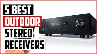 Top 5 Best Outdoor Stereo Receivers For Your Sound System In 2023