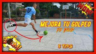 TIPS Para MEJORAR el GOLPEO De Balón