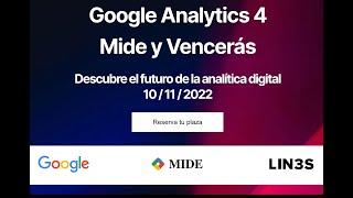 El evento de analítica digital del año: Google Analytics 4, Mide y Vencerás.