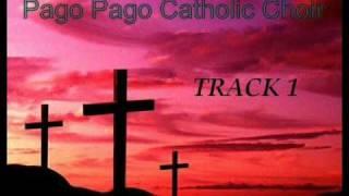 Pago Pago Catholic Choir - Track 1 - Matou te fia sauni nei