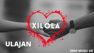 ULAJAN - XILOLA [ZERO MUSIC UZ] #PREMYERA #ZEROMUSICUZ #ULAJAN