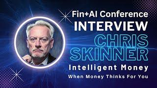 Intelligent Money: When Money Thinks For You | Interview with "The Finanser", Author, Chris Skinner.